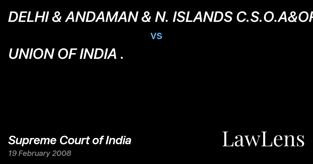 Preview image for DELHI & ANDAMAN & N. ISLANDS C.S.O.A&ORS vs. UNION OF INDIA .