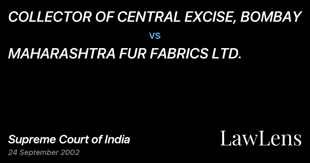 Preview image for COLLECTOR OF CENTRAL EXCISE, BOMBAY vs. MAHARASHTRA FUR FABRICS LTD.
