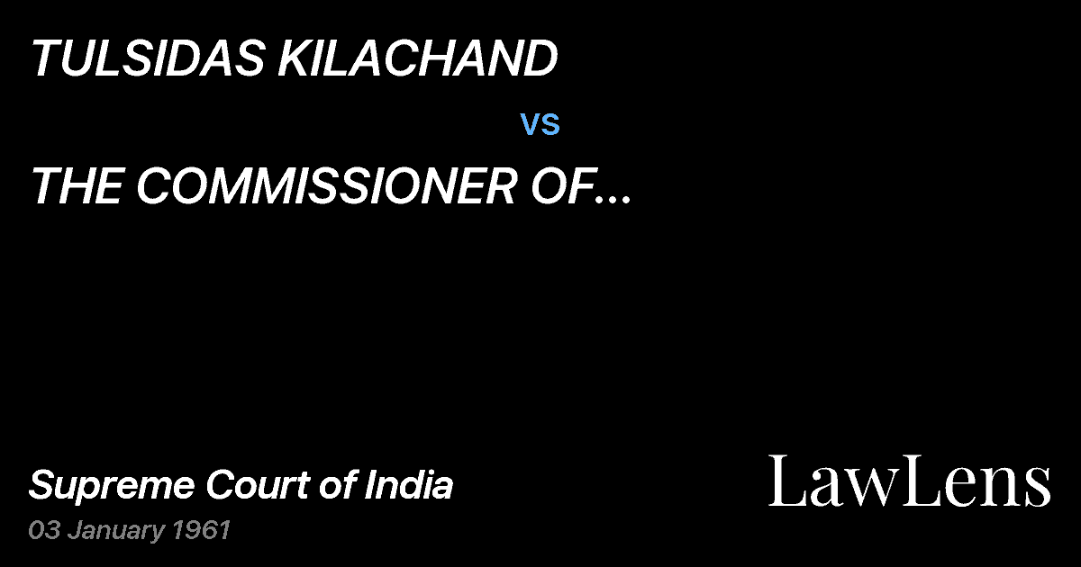 Preview image for TULSIDAS KILACHAND vs. THE COMMISSIONER OF INCOME-TAX,BOMBAY CITY I.[And connecte