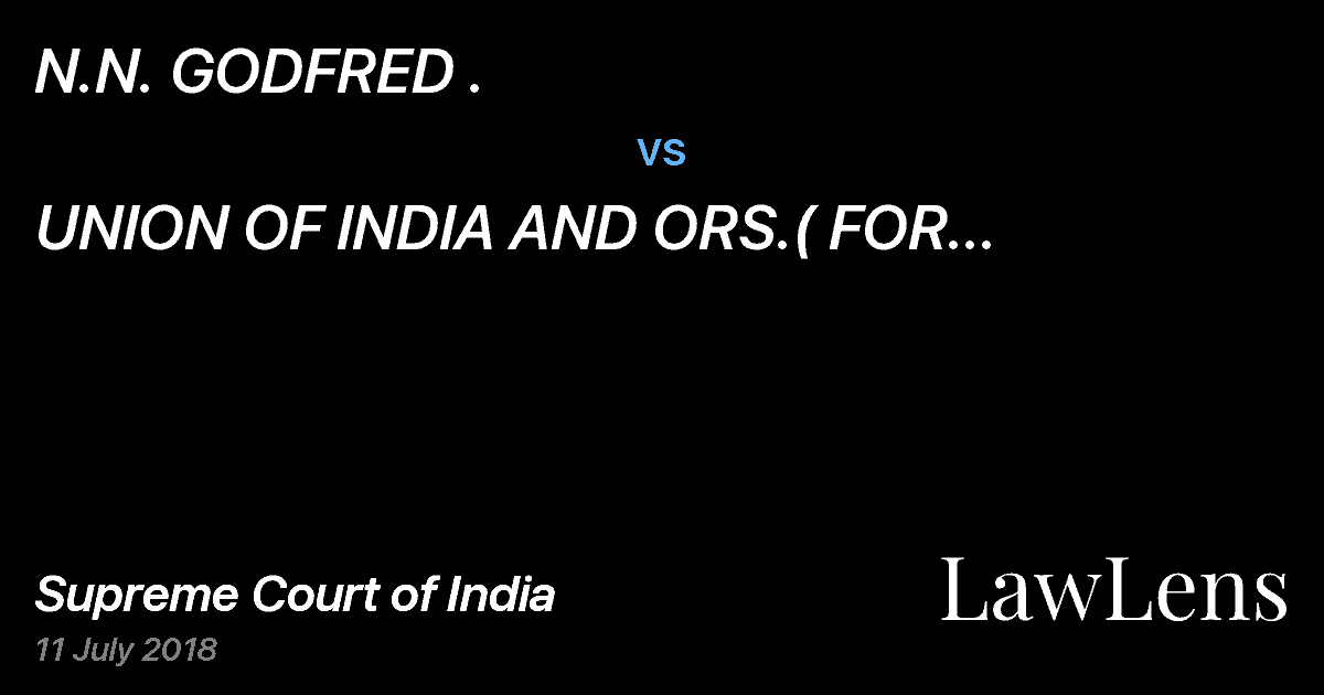 Preview image for N.N. GODFRED . vs. UNION OF INDIA AND ORS.( FOR RESPONDENT NO. 2