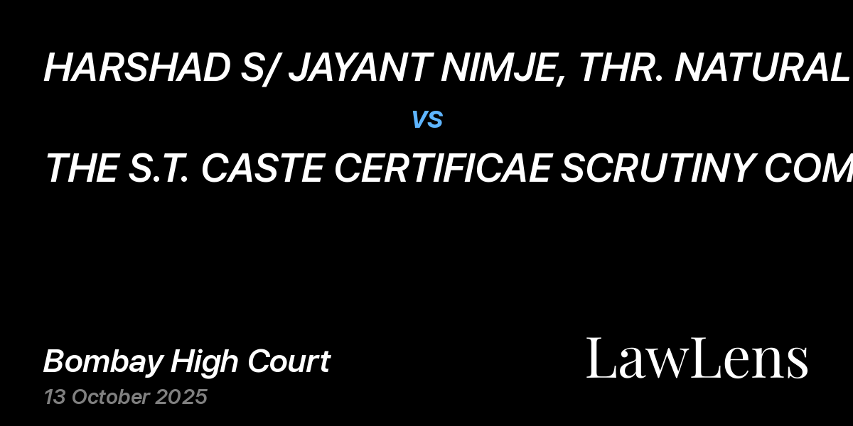 Preview image for HARSHAD S/ JAYANT NIMJE, THR. NATURAL GUARDIAN OF FATHER, JAYANT S/O AMRUTRAO NIMJE vs. THE S.T. CASTE CERTIFICAE SCRUTINY COMMITTEE, THR. MEMBER SECRETARY AND DY. DIRECTOR, AMRAVATI