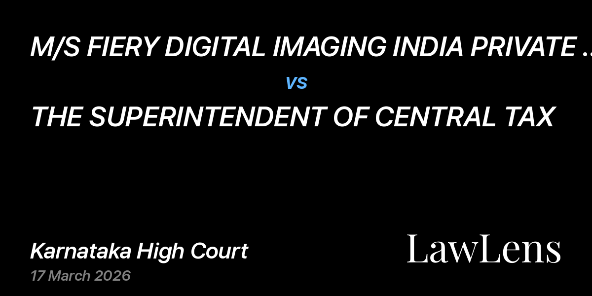 Preview image for M/S FIERY DIGITAL IMAGING INDIA PRIVATE LIMITED vs. THE SUPERINTENDENT OF CENTRAL TAX