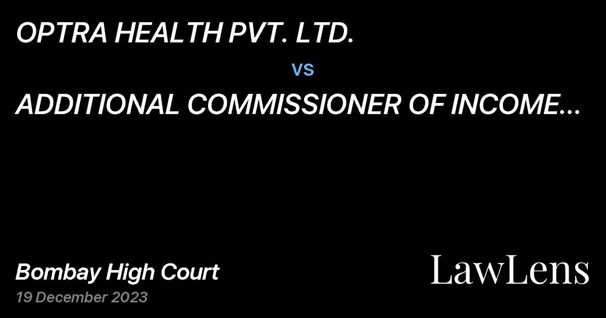 Preview image for OPTRA HEALTH PVT. LTD.  vs.  ADDITIONAL COMMISSIONER OF INCOME TAX (HQ) , PUNE AND ORS