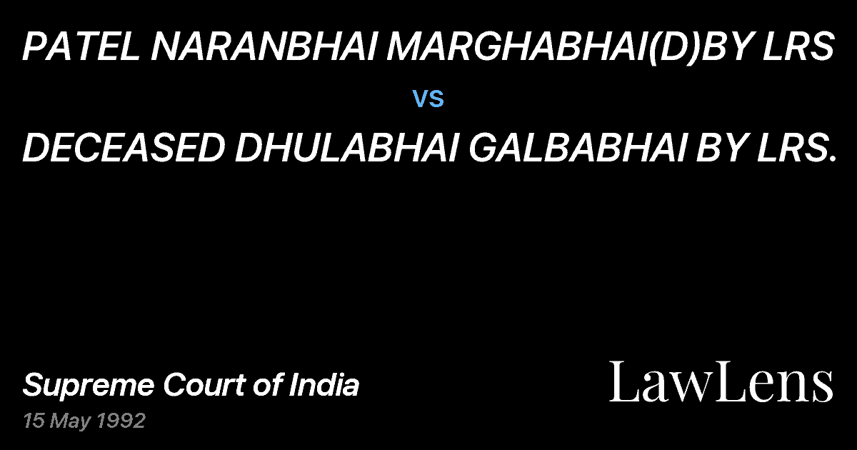 Preview image for PATEL NARANBHAI MARGHABHAI(D)BY LRS vs. DECEASED DHULABHAI GALBABHAI BY LRS.