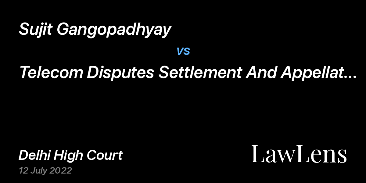 Preview image for Sujit Gangopadhyay vs. Telecom Disputes Settlement And Appellate Tribunal & Ors