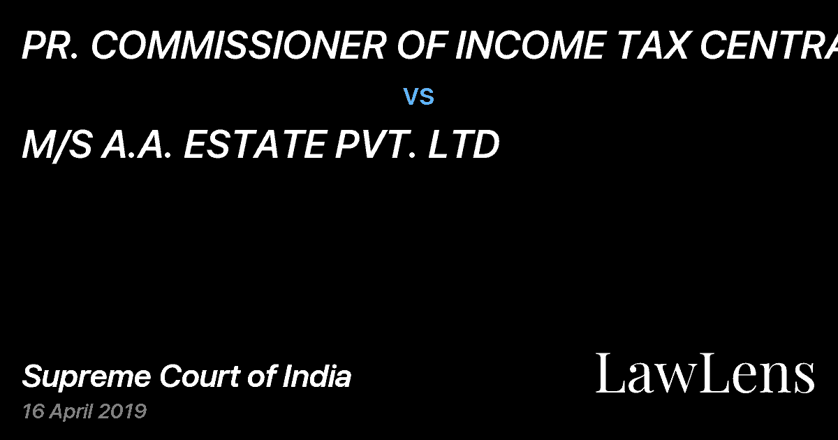 Preview image for PR. COMMISSIONER OF INCOME TAX CENTRAL 2 vs. M/S A.A. ESTATE PVT. LTD
