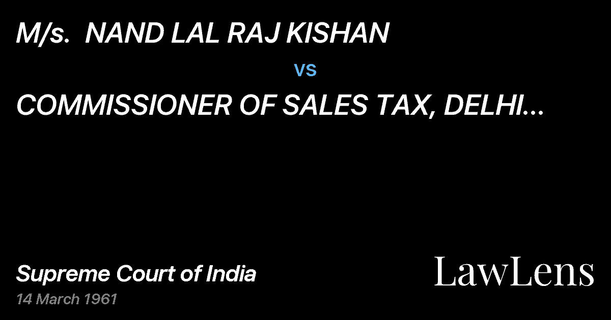 Preview image for M/s.  NAND LAL RAJ KISHAN vs. COMMISSIONER OF SALES TAX, DELHI AND ANOTHER