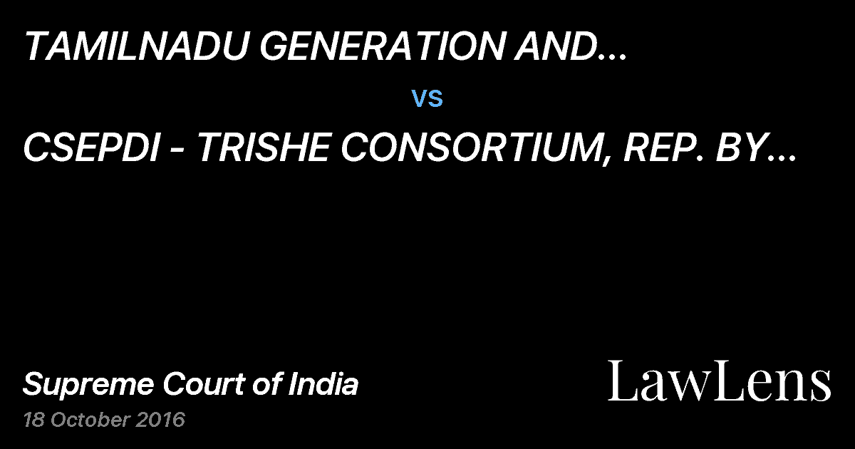 Preview image for TAMILNADU GENERATION AND DISTRIBUTION CORPORATION LTD. (TANGEDCO), REP. BY ITS CHAIRMAN AND MANAGING vs. CSEPDI - TRISHE CONSORTIUM, REP. BY ITS MANAGING DIRECTOR