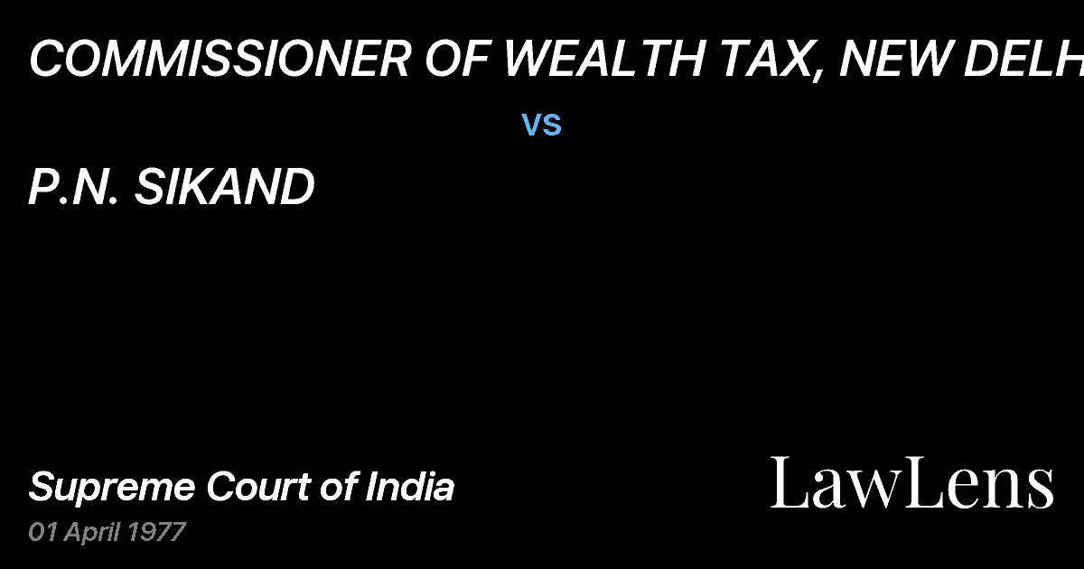 Preview image for COMMISSIONER OF WEALTH TAX, NEW DELHI vs. P.N. SIKAND
