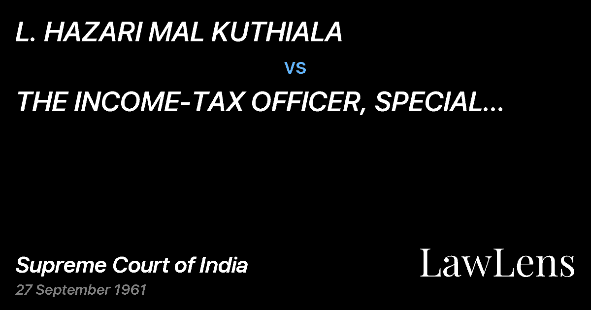 Preview image for L. HAZARI MAL KUTHIALA vs. THE INCOME-TAX OFFICER, SPECIAL CIRCLE, AMBALA CANTT.