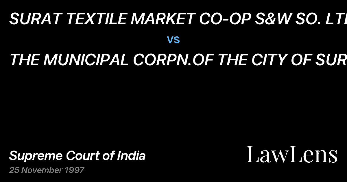 Preview image for SURAT TEXTILE MARKET CO-OP S&W SO. LTD. vs. THE MUNICIPAL CORPN.OF THE CITY OF SURAT