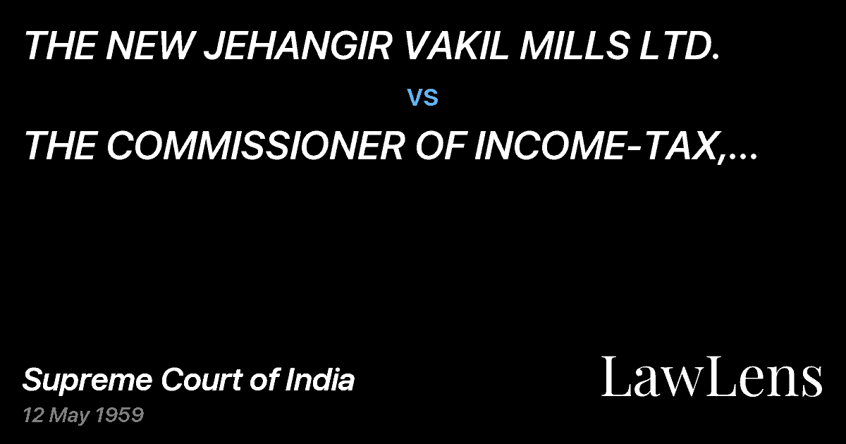 Preview image for THE NEW JEHANGIR VAKIL MILLS LTD. vs. THE COMMISSIONER OF INCOME-TAX, BOMBAYNORTH, KUTCH AND SAU