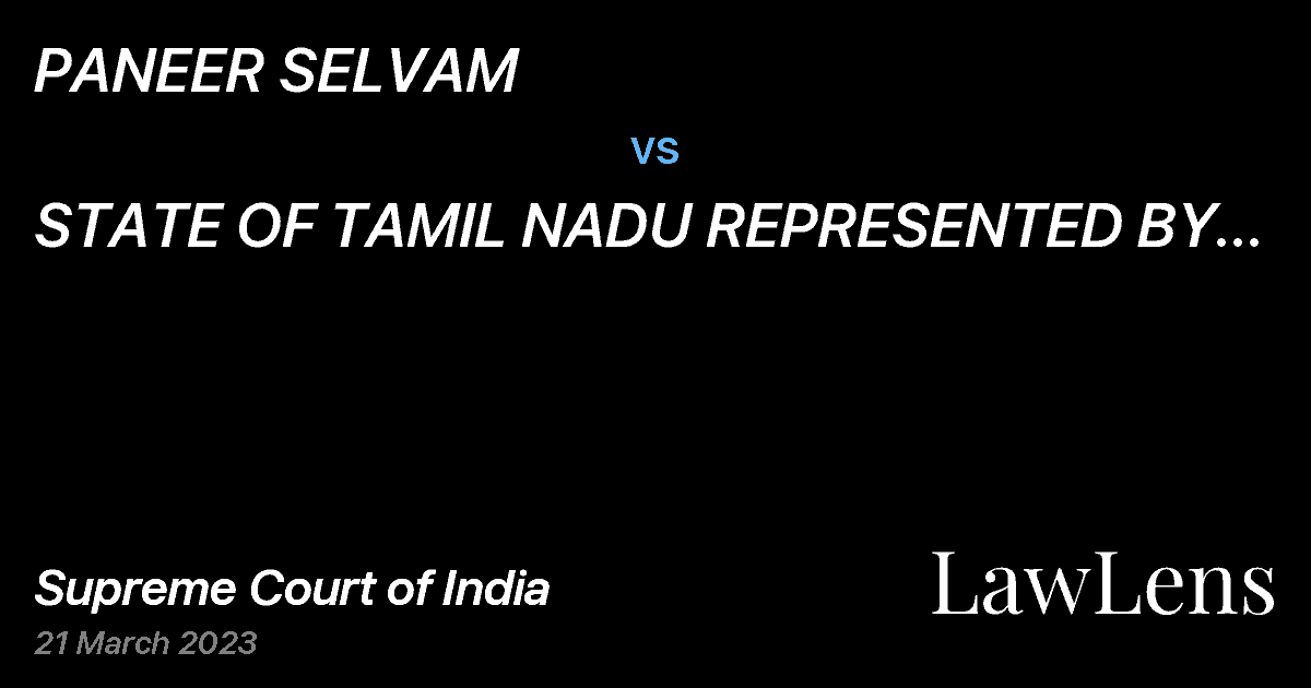 Preview image for PANEER SELVAM vs. STATE OF TAMIL NADU REPRESENTED BY INSPECTOR OF POLICE