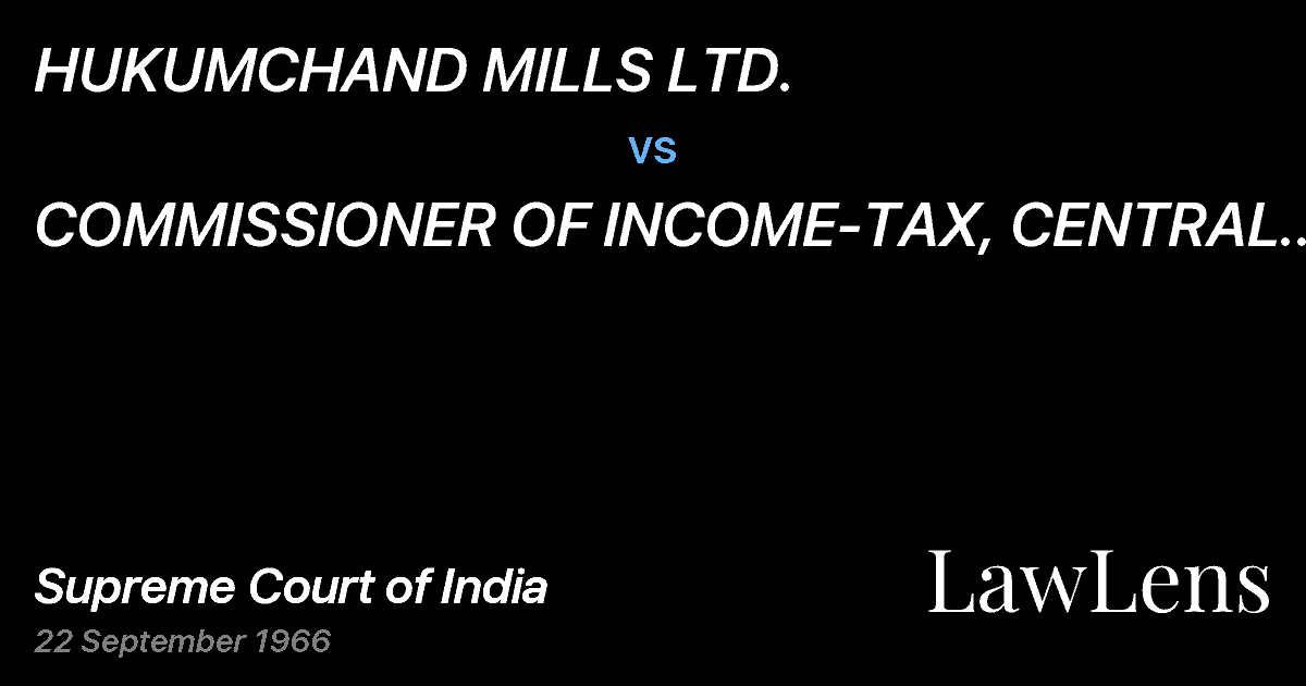 Preview image for HUKUMCHAND MILLS LTD. vs. COMMISSIONER OF INCOME-TAX, CENTRAL BOMBAY & ORS.