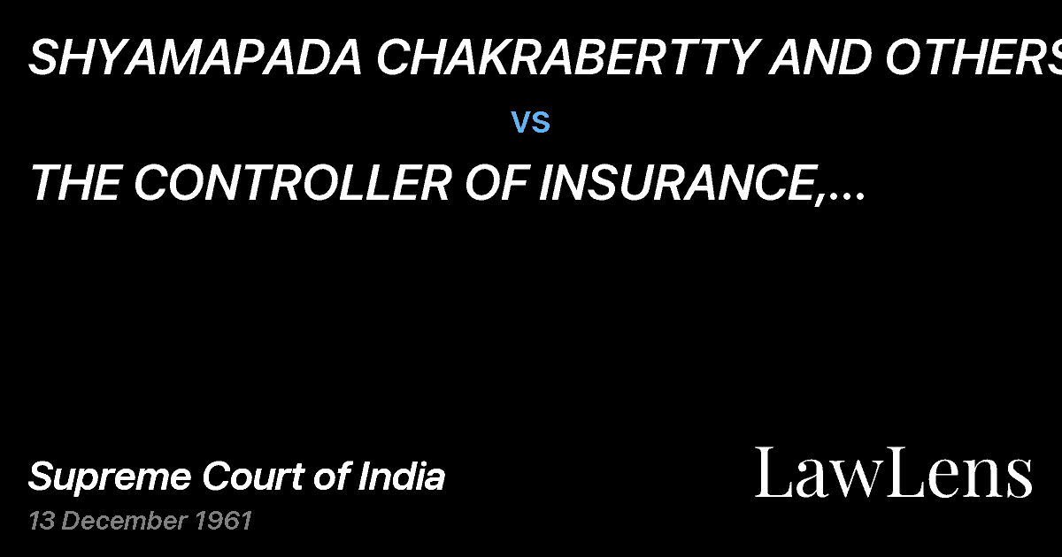 Preview image for SHYAMAPADA CHAKRABERTTY AND OTHERS vs. THE CONTROLLER OF INSURANCE, GOVERNMENT OF INDIASIMLA AND