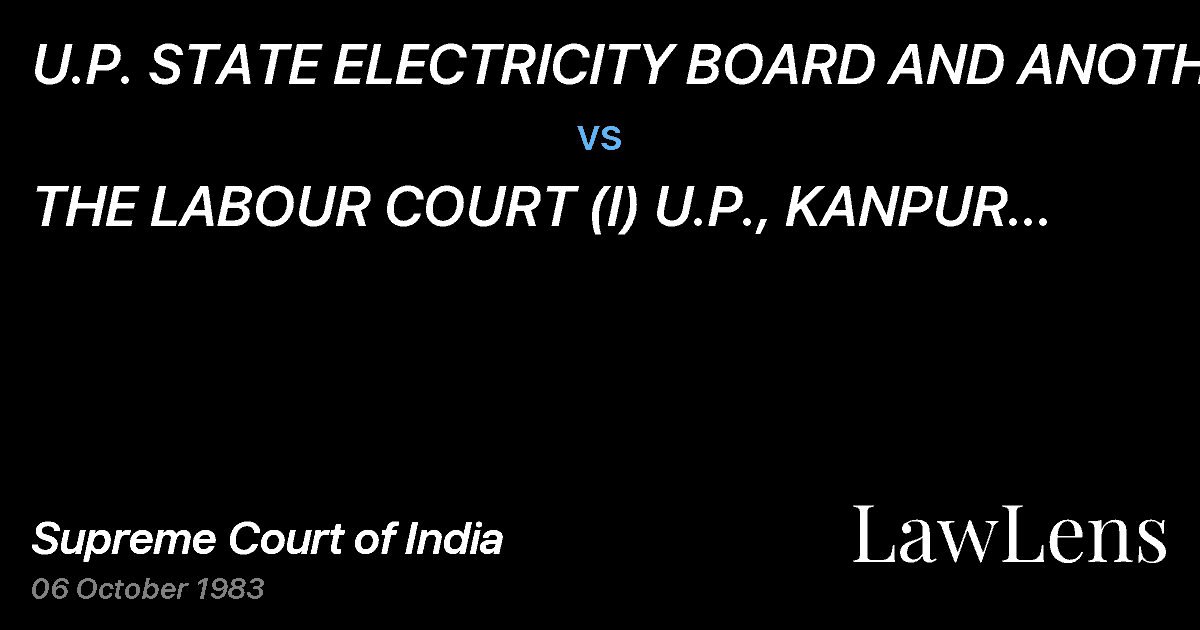 Preview image for U.P. STATE ELECTRICITY BOARD AND ANOTHER vs. THE LABOUR COURT (I) U.P., KANPUR AND OTHERS