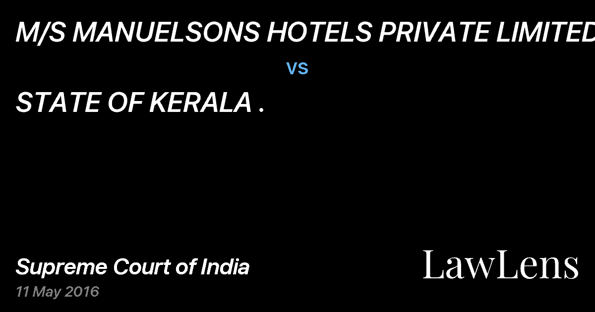 Preview image for M/S MANUELSONS HOTELS PRIVATE LIMITED vs. STATE OF KERALA .