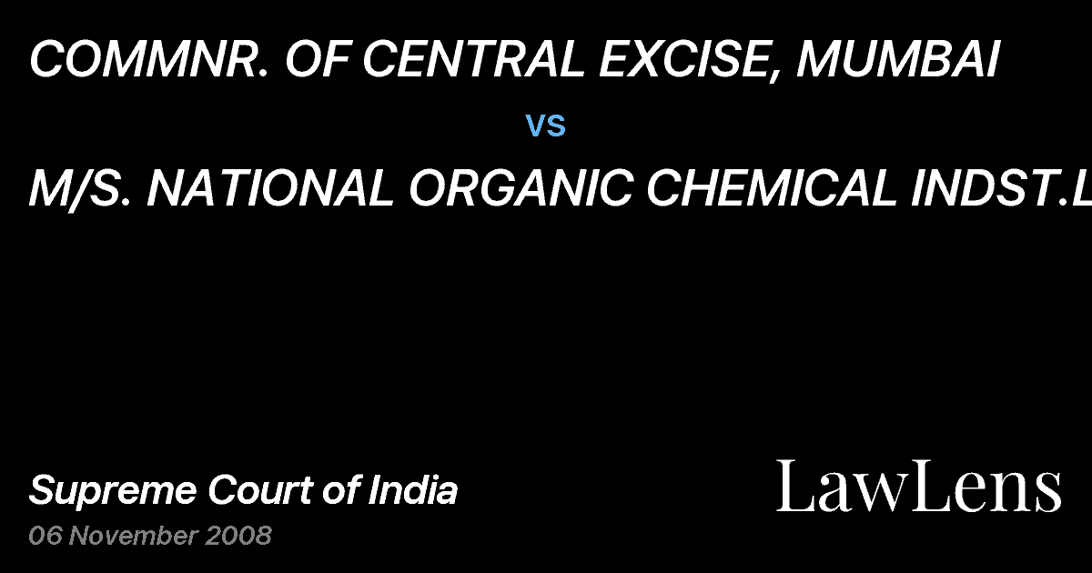 Preview image for COMMNR. OF CENTRAL EXCISE, MUMBAI vs. M/S. NATIONAL ORGANIC CHEMICAL INDST.LTD