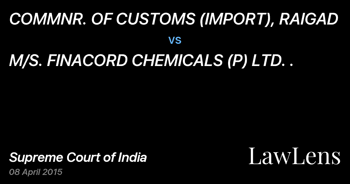 Preview image for COMMNR. OF CUSTOMS (IMPORT), RAIGAD vs. M/S. FINACORD CHEMICALS (P) LTD. .