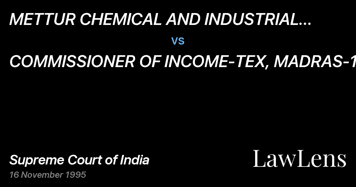 Preview image for METTUR CHEMICAL AND INDUSTRIAL CORPORATION LIMITED vs. COMMISSIONER OF INCOME-TEX, MADRAS-1