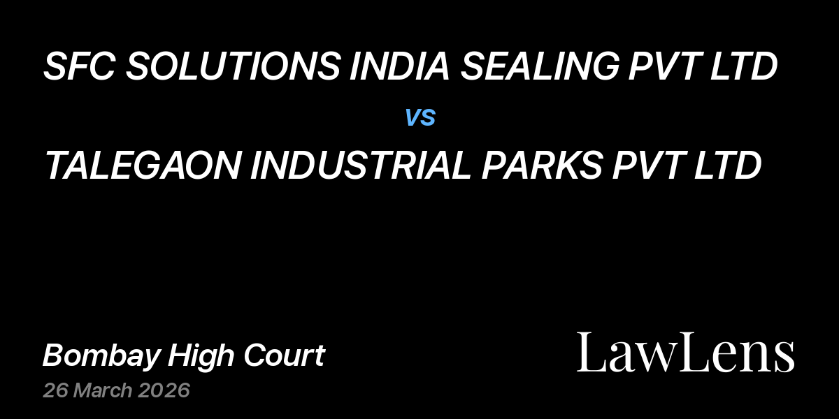 Preview image for SFC SOLUTIONS INDIA SEALING PVT LTD vs. TALEGAON INDUSTRIAL PARKS PVT LTD