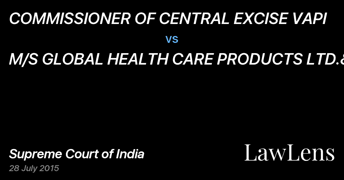 Preview image for COMMISSIONER OF CENTRAL EXCISE VAPI vs. M/S GLOBAL HEALTH CARE PRODUCTS LTD.&ORS