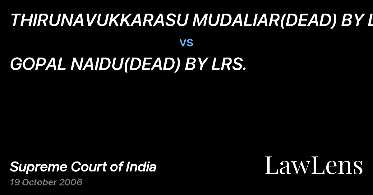Preview image for THIRUNAVUKKARASU MUDALIAR(DEAD) BY LRS. vs. GOPAL NAIDU(DEAD) BY LRS.