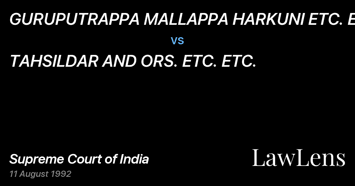 Preview image for GURUPUTRAPPA MALLAPPA HARKUNI ETC. ETC. vs. TAHSILDAR AND ORS. ETC. ETC.