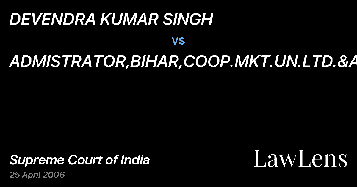 Preview image for DEVENDRA KUMAR SINGH vs. ADMISTRATOR,BIHAR,COOP.MKT.UN.LTD.&ANR.