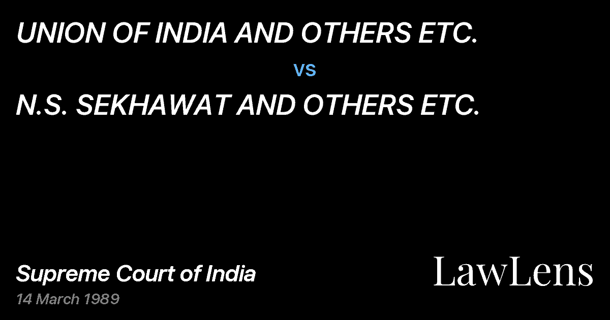 Preview image for UNION OF INDIA AND OTHERS ETC. vs. N.S. SEKHAWAT AND OTHERS ETC.