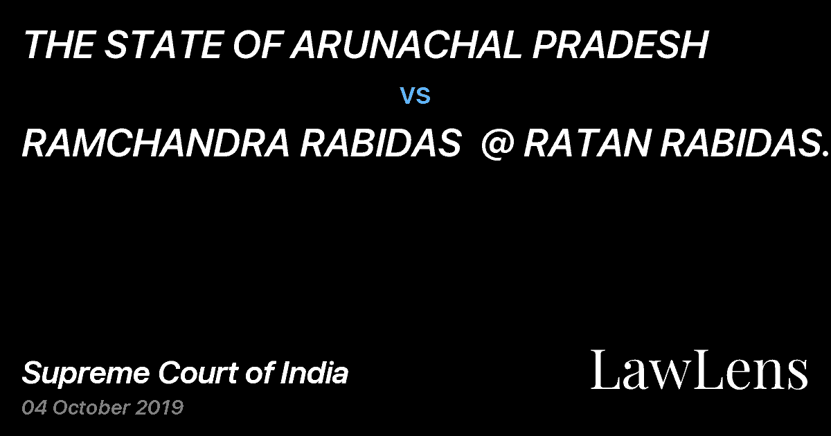 Preview image for THE STATE OF ARUNACHAL PRADESH vs. RAMCHANDRA RABIDAS  @ RATAN RABIDAS.