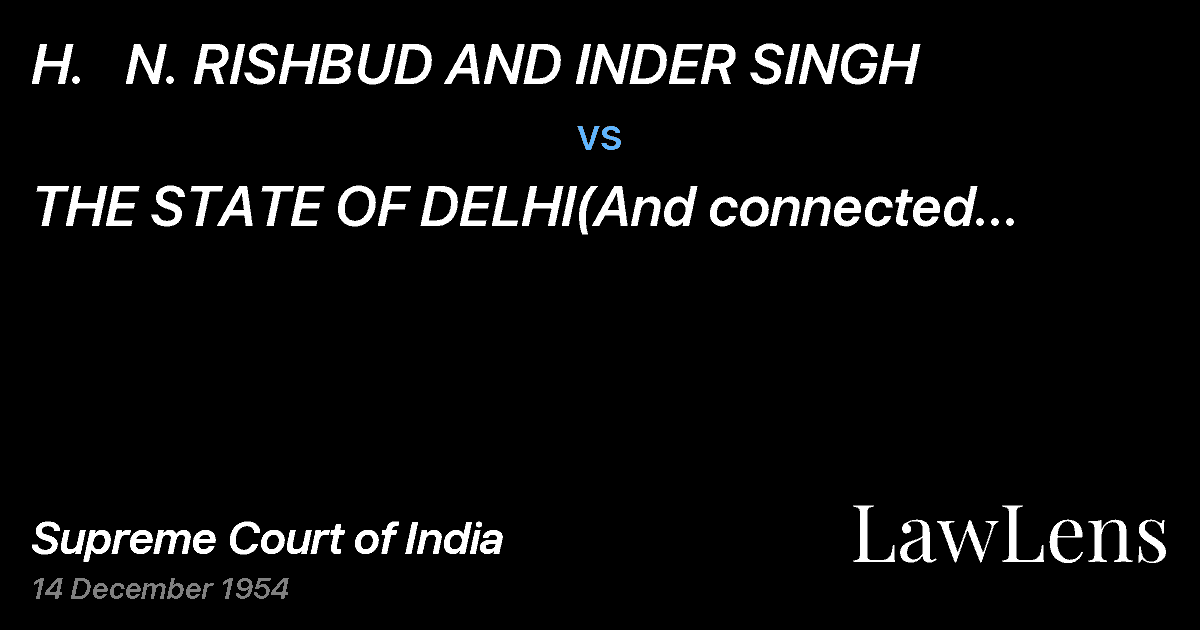 Preview image for H.   N. RISHBUD AND INDER SINGH vs. THE STATE OF DELHI(And connected Appeals)