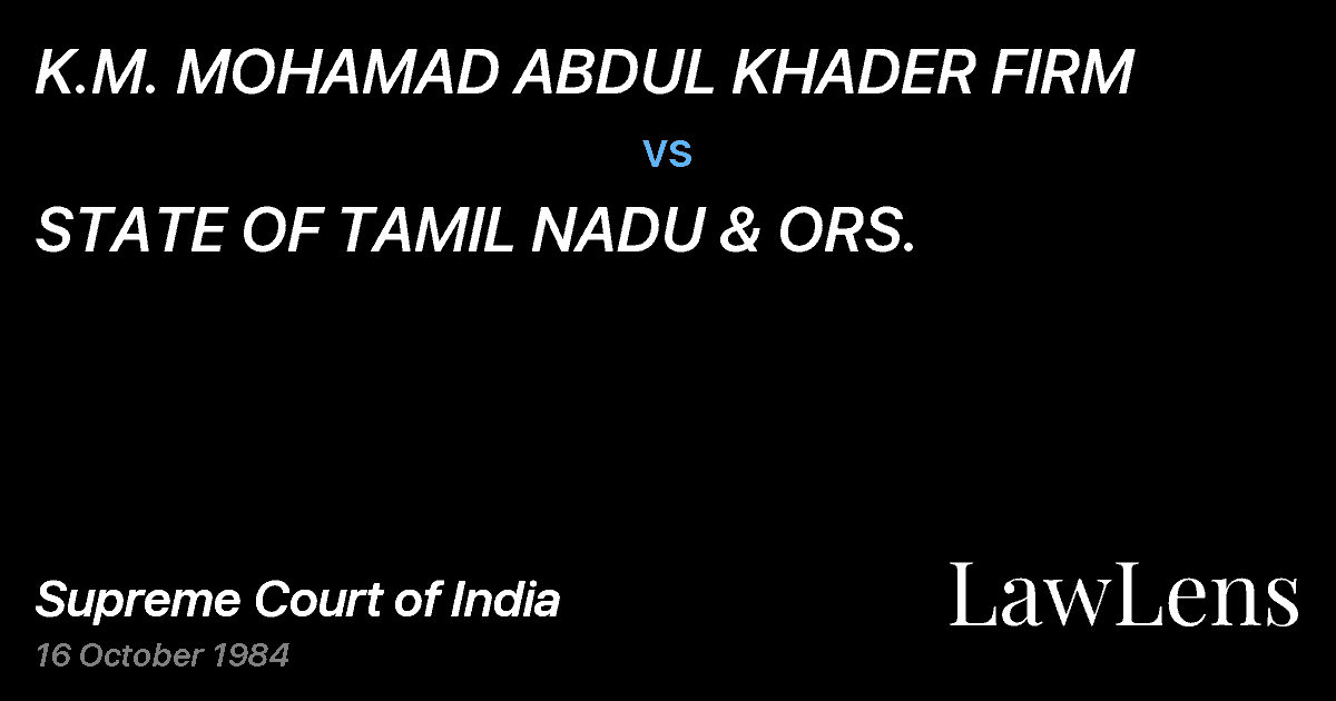Preview image for K.M. MOHAMAD ABDUL KHADER FIRM vs. STATE OF TAMIL NADU & ORS.