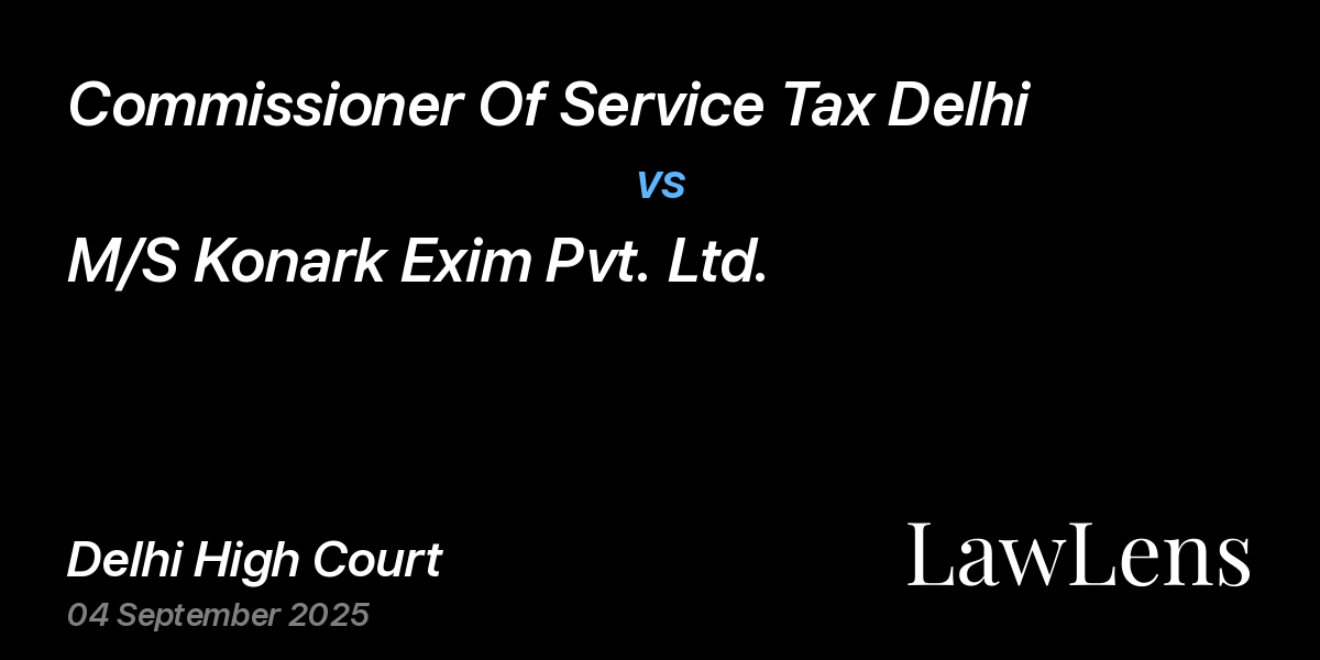 Preview image for Commissioner Of Service Tax Delhi vs. M/S Konark Exim Pvt. Ltd.