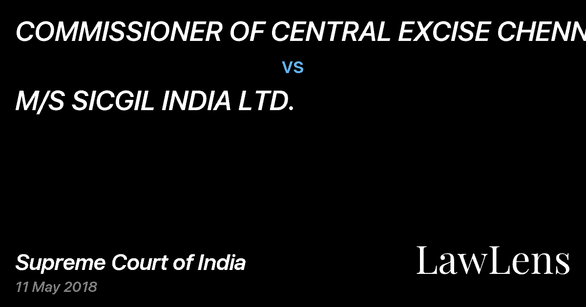 Preview image for COMMISSIONER OF CENTRAL EXCISE CHENNAI vs. M/S SICGIL INDIA LTD.