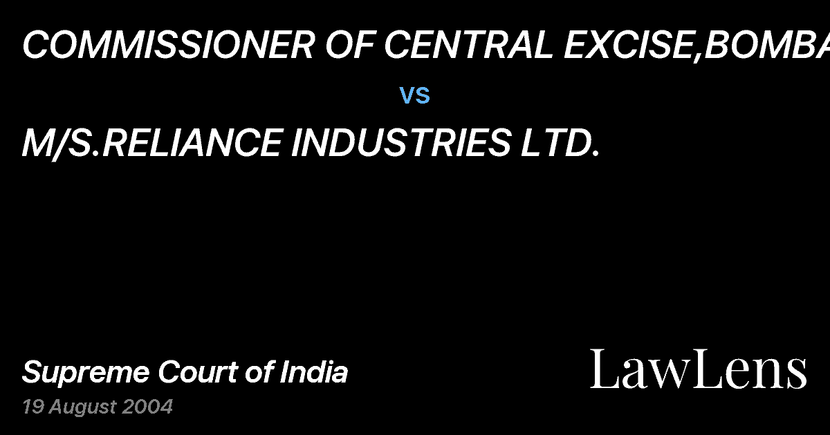 Preview image for COMMISSIONER OF CENTRAL EXCISE,BOMBAY vs. M/S.RELIANCE INDUSTRIES LTD.