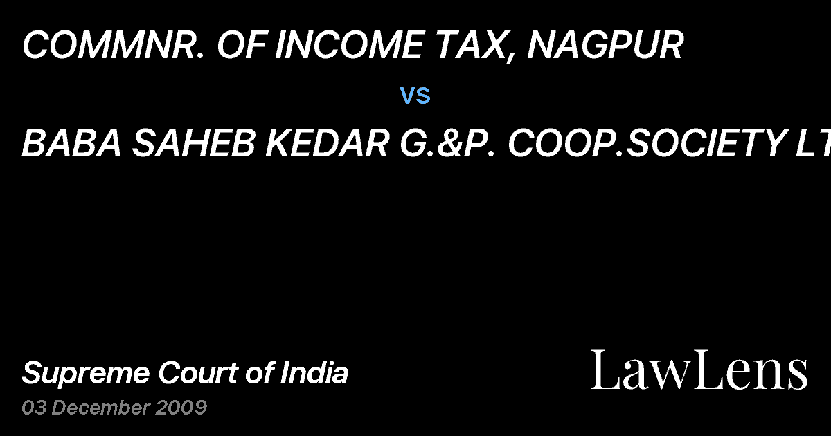 Preview image for COMMNR. OF INCOME TAX, NAGPUR vs. BABA SAHEB KEDAR G.&P. COOP.SOCIETY LTD.
