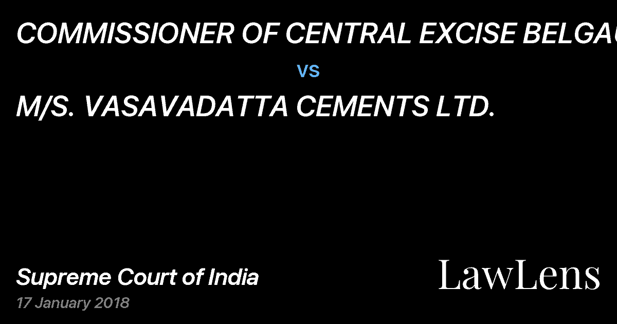 Preview image for COMMISSIONER OF CENTRAL EXCISE BELGAUM vs. M/S. VASAVADATTA CEMENTS LTD.
