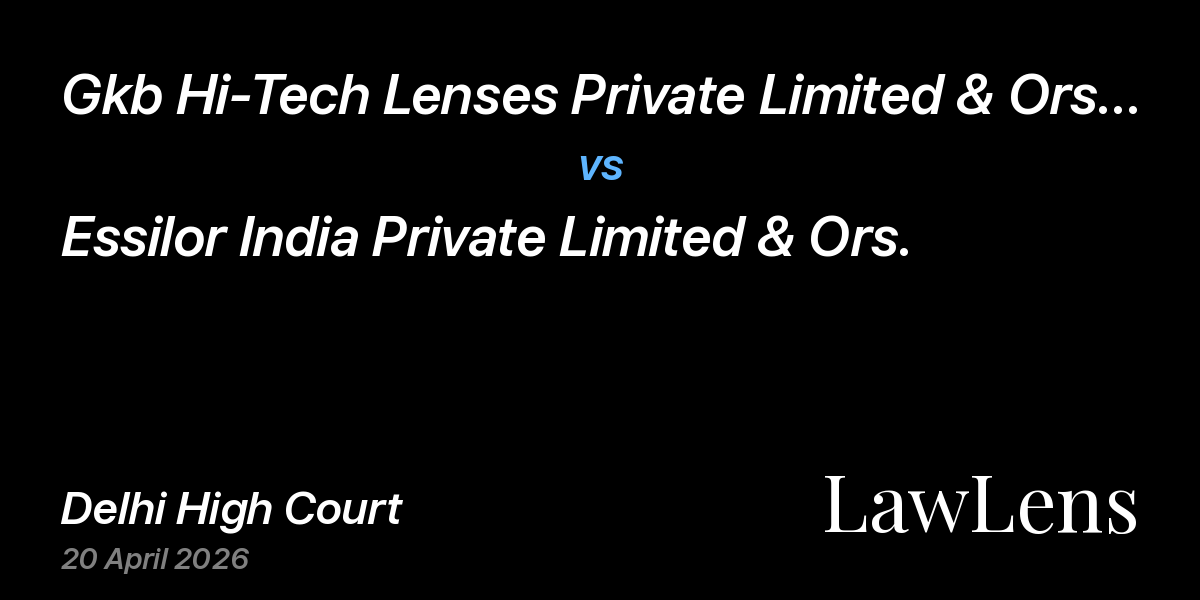 Preview image for Gkb Hi-Tech Lenses Private Limited & Ors. vs. Essilor India Private Limited & Ors.