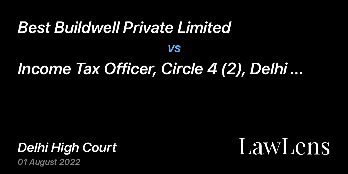Preview image for Best Buildwell Private Limited vs. Income Tax Officer, Circle 4 (2), Delhi And Anr.