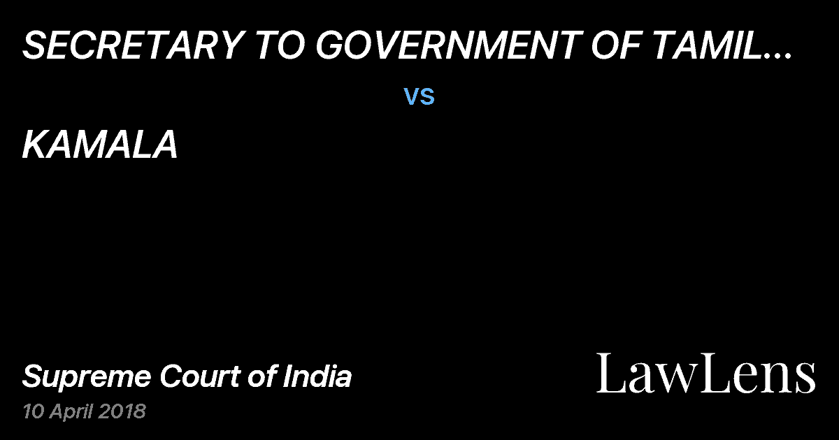 Preview image for SECRETARY TO GOVERNMENT OF TAMIL NADU PUBLIC (LAW AND ORDER) REVENUE DEPARTMENT vs. KAMALA