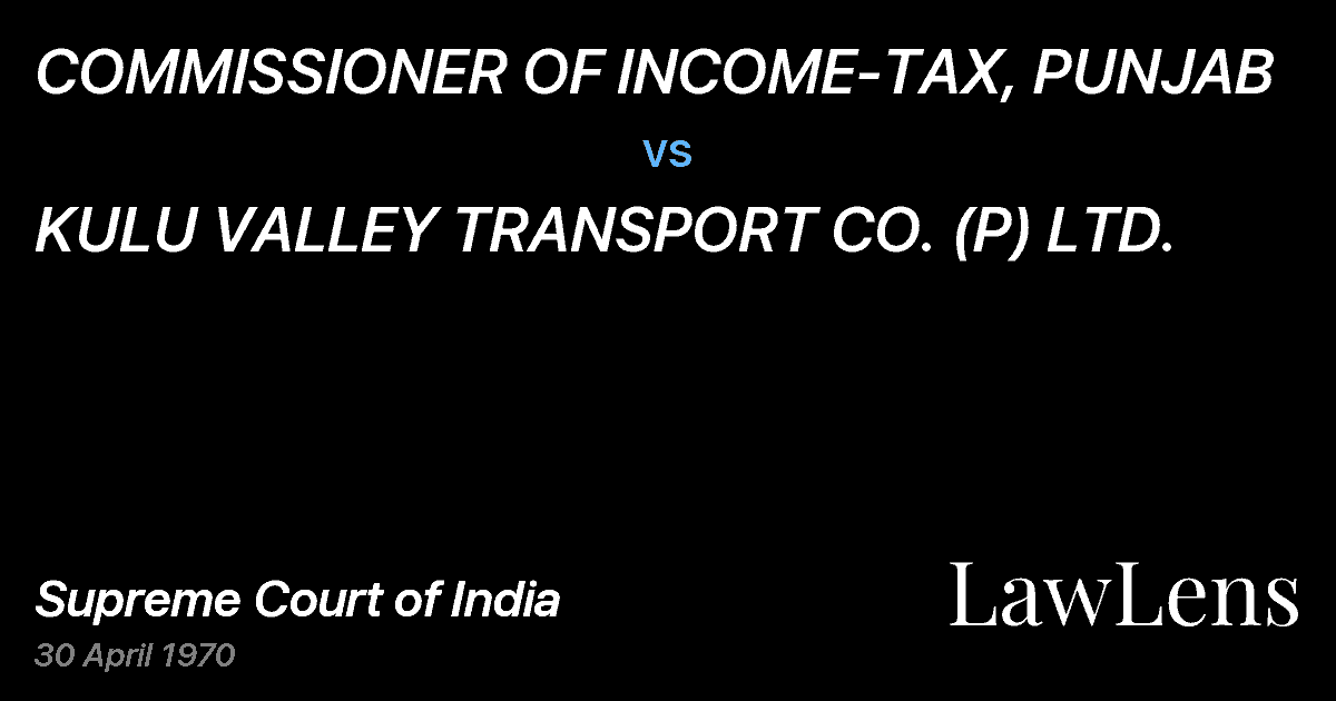 Preview image for COMMISSIONER OF INCOME-TAX, PUNJAB vs. KULU VALLEY TRANSPORT CO. (P) LTD.