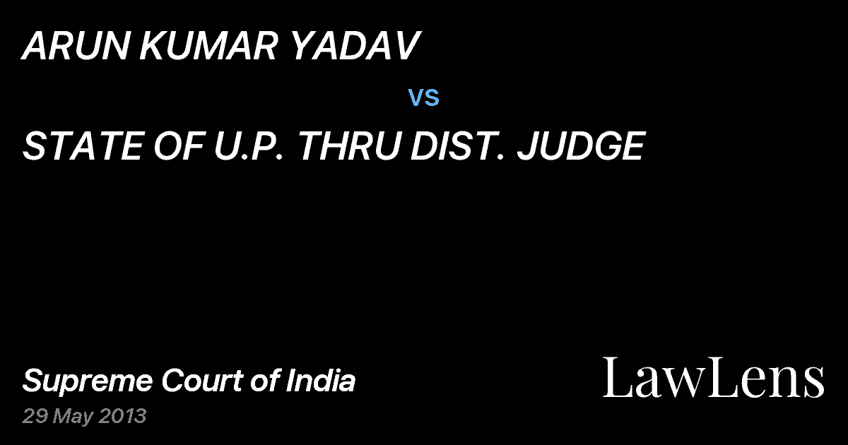 Preview image for ARUN KUMAR YADAV vs. STATE OF U.P. THRU DIST. JUDGE