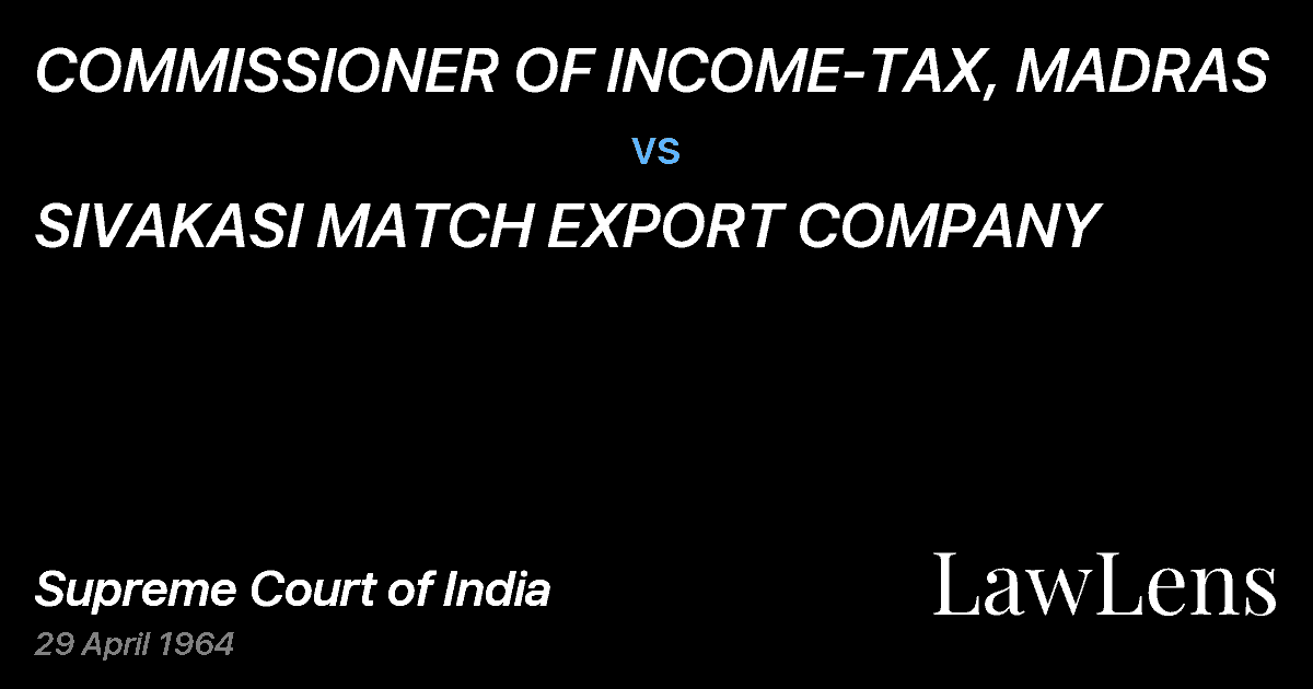 Preview image for COMMISSIONER OF INCOME-TAX, MADRAS vs. SIVAKASI MATCH EXPORT COMPANY
