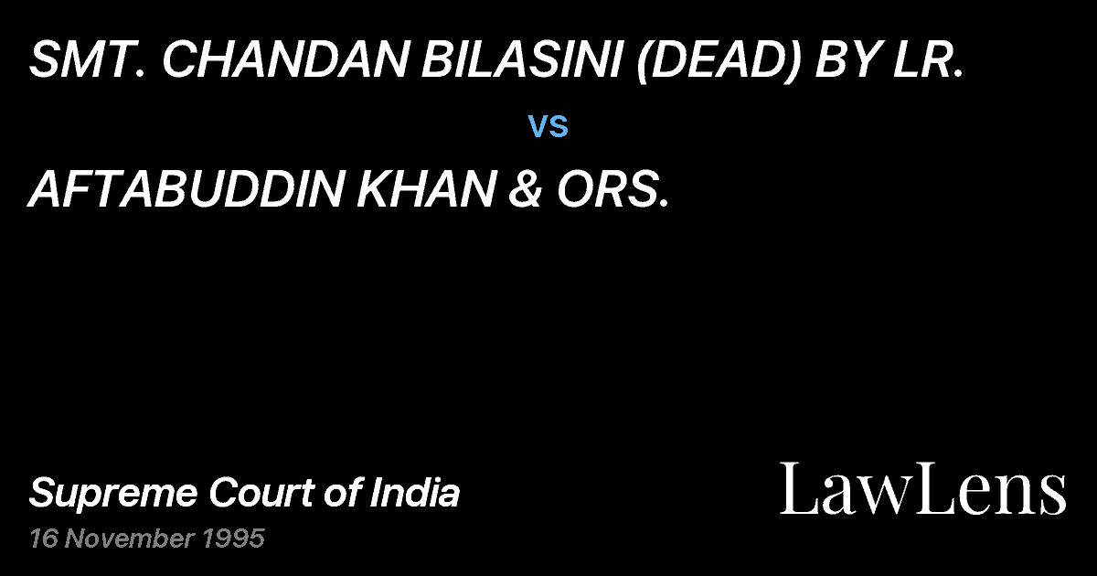 Preview image for SMT. CHANDAN BILASINI (DEAD) BY LR. vs. AFTABUDDIN KHAN & ORS.