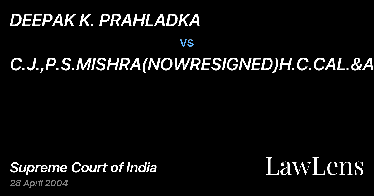 Preview image for DEEPAK K. PRAHLADKA vs. C.J.,P.S.MISHRA(NOWRESIGNED)H.C.CAL.&ANR