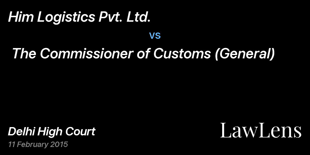 Preview image for Him Logistics Pvt. Ltd.  vs.  The Commissioner of Customs (General)