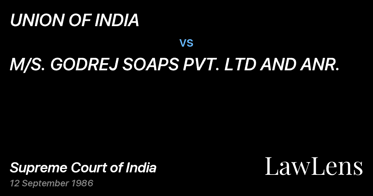 Preview image for UNION OF INDIA vs. M/S. GODREJ SOAPS PVT. LTD AND ANR.