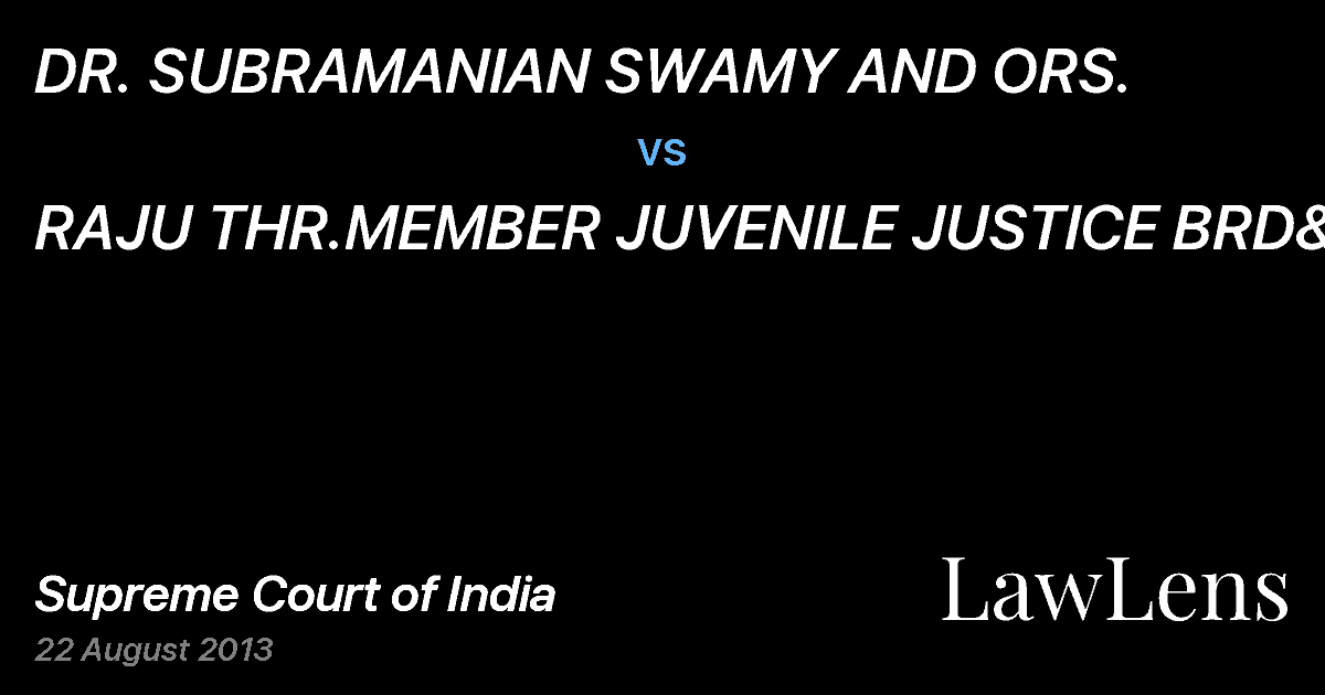 Preview image for DR. SUBRAMANIAN SWAMY AND ORS. vs. RAJU THR.MEMBER JUVENILE JUSTICE BRD&ANR