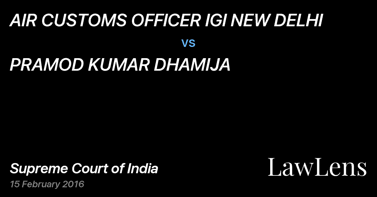 Preview image for AIR CUSTOMS OFFICER IGI NEW DELHI vs. PRAMOD KUMAR DHAMIJA